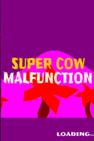 Super Cow Malfunction