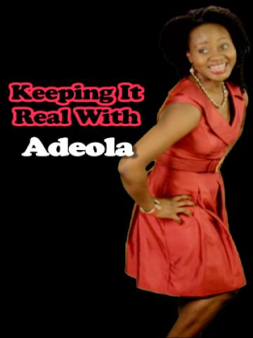 Keeping It Real With Adeola