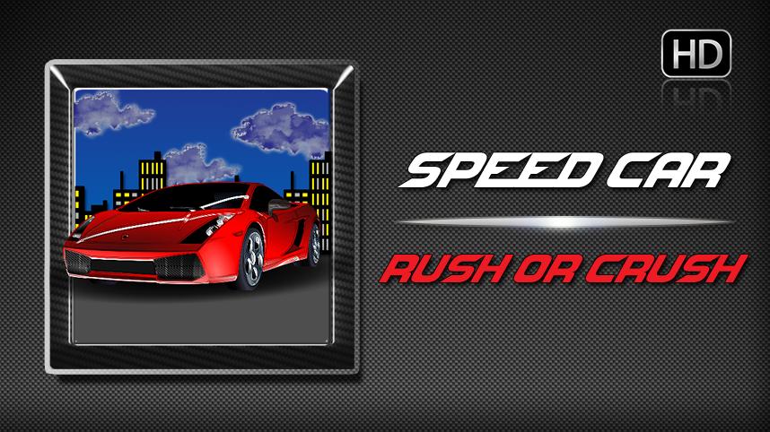 Speed Car Rush or Crush